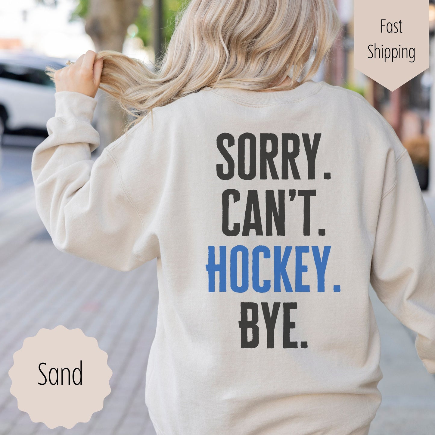 hockey mama sweatshirt that says hockey life on the front in the pocket area and sorry can&#39;t hockey bye on the back. This crewneck comes in the colors black, red, white, sand, and ash gray.